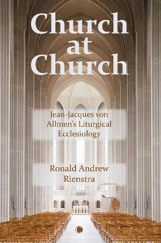 Church at Church: Jean-Jacques von Allmen's Liturgical Ecclesiology