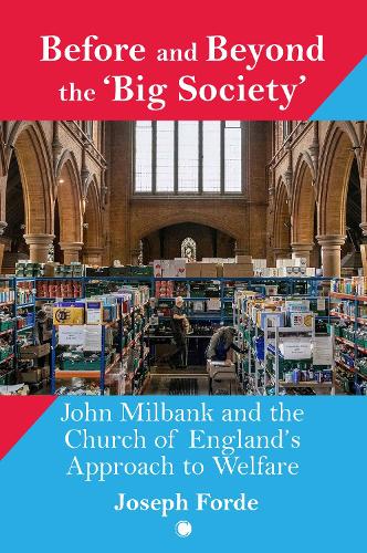 Before and Beyond the 'Big Society': John Milbank and the Church of England's Approach to Welfare