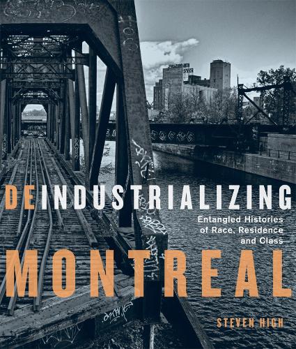 Deindustrializing Montreal: Entangled Histories of Race, Residence, and Class (Studies on the History of Quebec/�tudes d'histoire du Qu�bec)