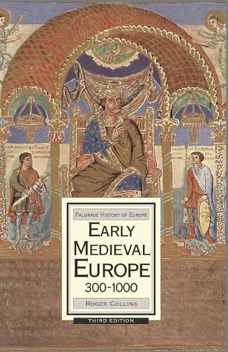 Early Medieval Europe, 300-1000 (Palgrave History of Europe)
