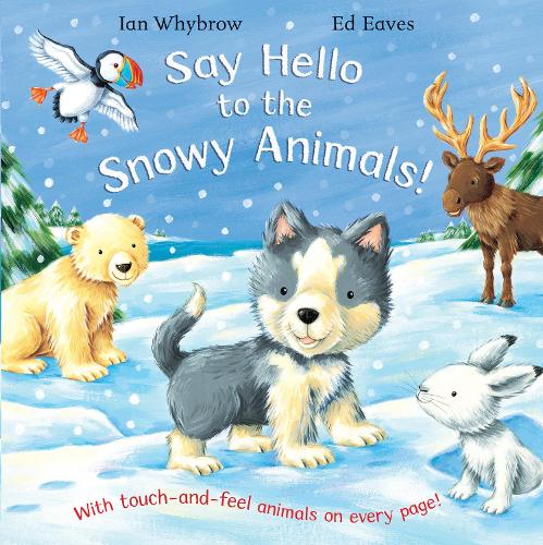 Say Hello to the Snowy Animals!: A soft-to-touch book
