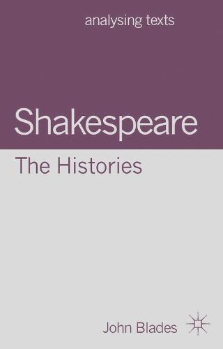 Shakespeare: The Histories (Analysing Texts)