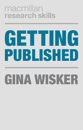 Getting Published: Academic Publishing Success (Palgrave Research Skills)