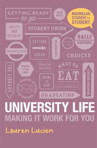 University Life: Making it Work for You (Palgrave Student to Student)