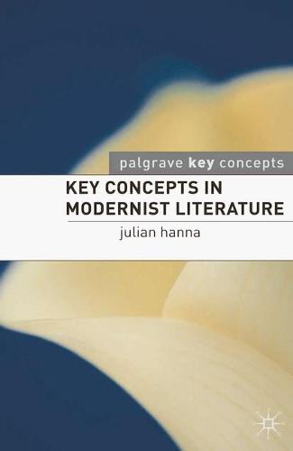 Key Concepts in Modernist Literature (Palgrave Key Concepts: Literature)