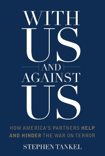 With Us and Against Us: How America's Partners Help and Hinder the War on Terror (Columbia Studies in Terrorism and Irregular Warfare)