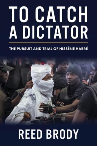 To Catch a Dictator: The Pursuit and Trial of Hiss�ne Habr�