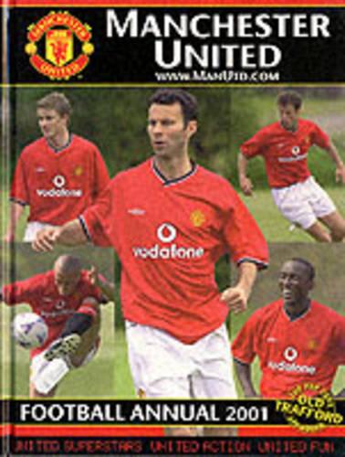 Manchester United Football Annual 2001: Official Merchandise (The Official Manchester United Annual)