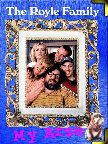 The Royle Family My Arse:The Best Bits
