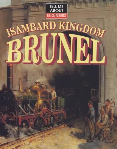 Isambard Kingdom Brunel: 1 (Tell Me About S.)
