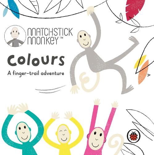 Matchstick Monkey: Colours: A finger-trail adventure