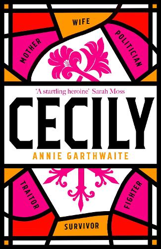 Cecily: ‘A STARTLING HEROINE’ Sarah Moss