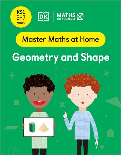Maths ? No Problem! Geometry and Shape, Ages 5-7 (Key Stage 1) (Master Maths At Home)