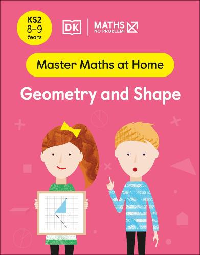 Maths ? No Problem! Geometry and Shape, Ages 8-9 (Key Stage 2) (Master Maths At Home)