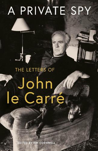 A Private Spy: The Letters of John le Carr� 1945-2020