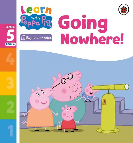 Learn with Peppa Phonics Level 5 Book 4 � Going Nowhere! (Phonics Reader)