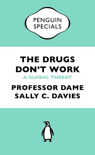 The Drugs Don't Work (Penguin Special): A Global Threat (Penguin Shorts/Specials)