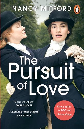 The Pursuit of Love: Now a major series on BBC and Prime Video directed by Emily Mortimer and starring Lily James and Andrew Scott (Radlett & Montdore Book 1)