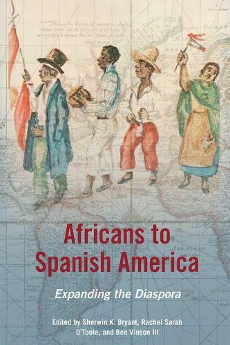 Africans to Spanish America: Expanding the Diaspora (New Black Studies Series)