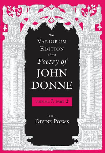 The Variorum Edition of the Poetry of John Donne: The Divine Poems