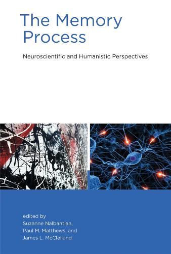 Memory Process: Neuroscientific and Humanistic Perspectives (The MIT Press)