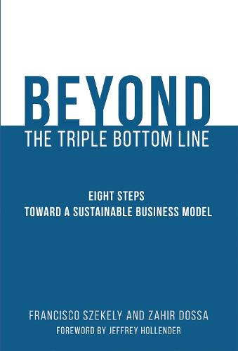 Beyond the Triple Bottom Line: Eight Steps Toward a Sustainable Business Model (The MIT Press)