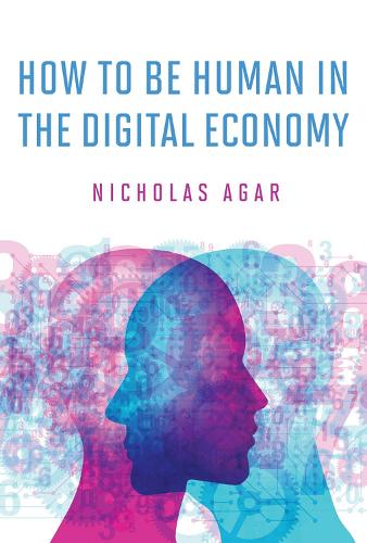 How to Be Human in the Digital Economy (The MIT Press)