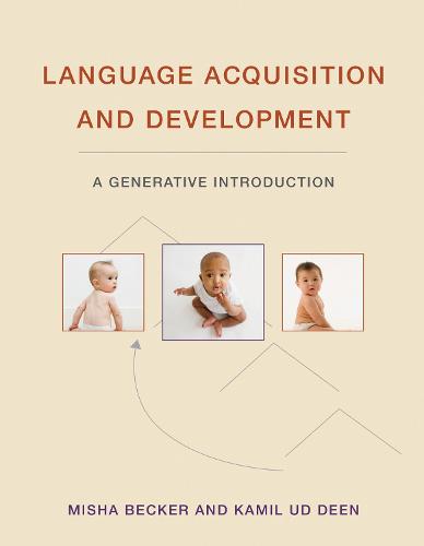 Language Acquisition and Development: A Generative Introduction (The MIT Press)