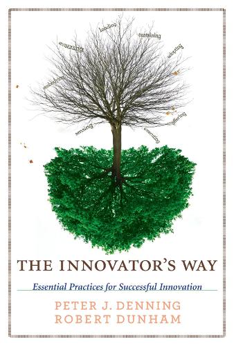 The Innovator's Way: Essential Practices for Successful Innovation