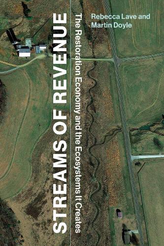 Streams of Revenue: The Restoration Economy and the Ecosystems It Creates