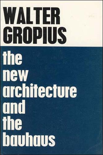 The New Architecture and the Bauhaus (The MIT Press)