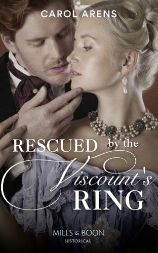Rescued By The Viscount's Ring (Historical)