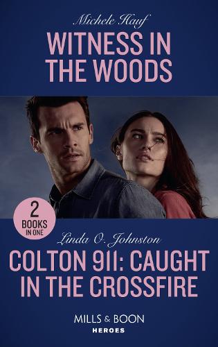 Witness In The Woods: Witness in the Woods / Colton 911: Caught in the Crossfire (Colton 911) (Mills & Boon Heroes)