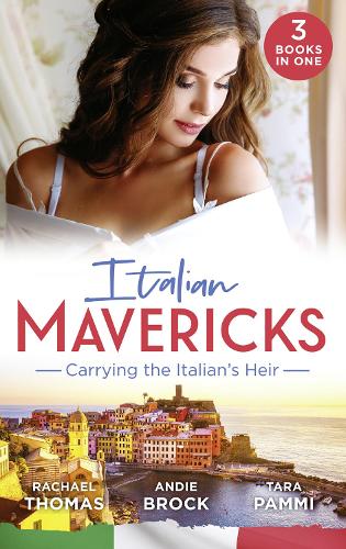 Italian Mavericks: Carrying The Italian's Heir: Married for the Italian's Heir / The Last Heir of Monterrato / The Surprise Conti Child
