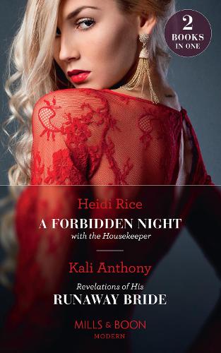 A Forbidden Night With The Housekeeper / Revelations Of His Runaway Bride (Modern)