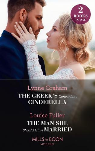 The Greek's Convenient Cinderella / The Man She Should Have Married: The Greek's Convenient Cinderella / The Man She Should Have Married (Modern)