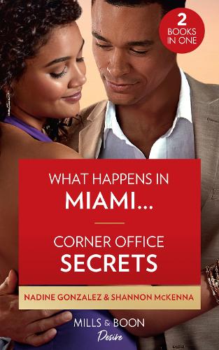 What Happens In Miami… / Corner Office Secrets: What Happens in Miami… (Miami Famous) / Corner Office Secrets (Men of Maddox Hill)