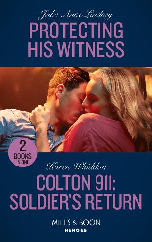 Protecting His Witness / Colton 911: Soldier's Return: Protecting His Witness (Heartland Heroes) / Colton 911: Soldier's Return (Colton 911: Chicago)