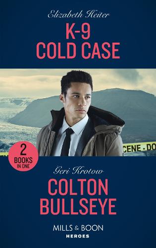 K-9 Cold Case / Colton Bullseye: K-9 Cold Case (A K-9 Alaska Novel) / Colton Bullseye (The Coltons of Grave Gulch)