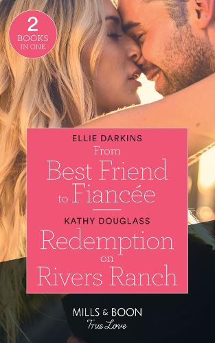 From Best Friend To Fiancée / Redemption On Rivers Ranch: From Best Friend to Fiancée / Redemption on Rivers Ranch (Sweet Briar Sweethearts)