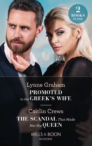 Promoted To The Greek's Wife / The Scandal That Made Her His Queen: Promoted to the Greek's Wife (The Stefanos Legacy) / The Scandal That Made Her His Queen (Pregnant Princesses)