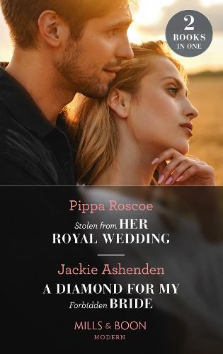 Stolen From Her Royal Wedding / A Diamond For My Forbidden Bride: Stolen from Her Royal Wedding (The Royals of Svardia) / A Diamond for My Forbidden Bride (Rival Billionaire Tycooons)