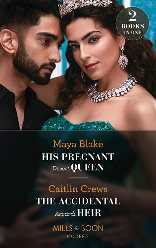 His Pregnant Desert Queen / The Accidental Accardi Heir: His Pregnant Desert Queen (Brothers of the Desert) / The Accidental Accardi Heir (The Outrageous Accardi Brothers)