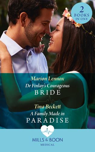 Dr Finlay's Courageous Bride / A Family Made In Paradise: Dr Finlay's Courageous Bride / A Family Made in Paradise