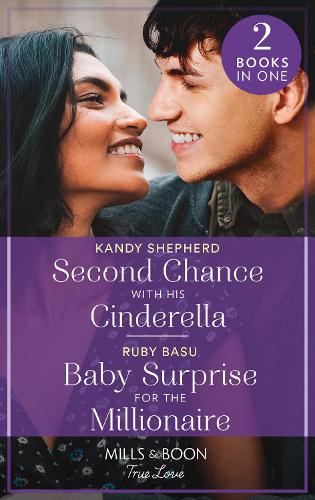 Second Chance With His Cinderella / Baby Surprise For The Millionaire: Second Chance with His Cinderella / Baby Surprise for the Millionaire