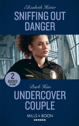 Sniffing Out Danger / Undercover Couple: Sniffing Out Danger (K-9s on Patrol) / Undercover Couple (A Ree and Quint Novel)