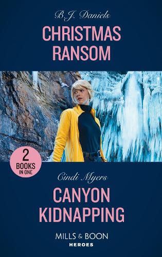 Christmas Ransom / Canyon Kidnapping: Christmas Ransom (A Colt Brothers Investigation) / Canyon Kidnapping (Eagle Mountain Search and Rescue)