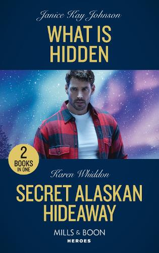 What Is Hidden / Secret Alaskan Hideaway: What Is Hidden / Secret Alaskan Hideaway