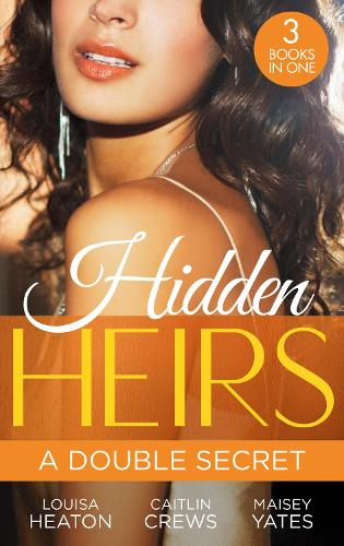 Hidden Heirs: A Double Secret: Pregnant with His Royal Twins / His Two Royal Secrets / The Queen's New Year Secret