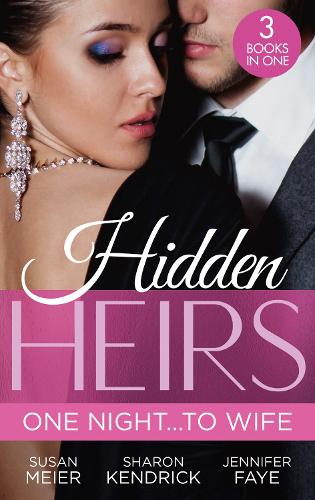 Hidden Heirs: One Night�To Wife: Pregnant with a Royal Baby! (The Princes of Xaviera) / Crowned for the Prince's Heir / Heiress's Royal Baby Bombshell